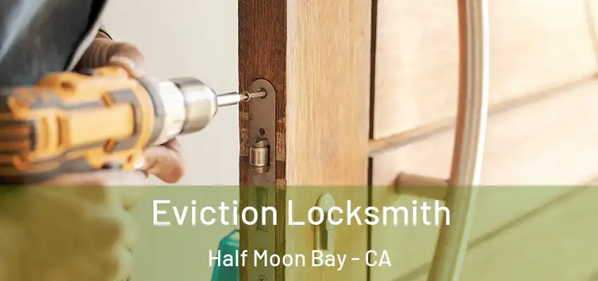  Eviction Locksmith Half Moon Bay - CA