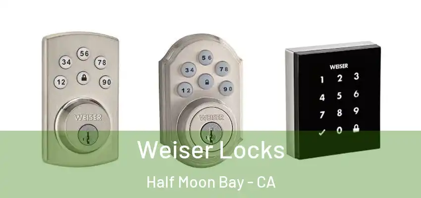  Weiser Locks Half Moon Bay - CA